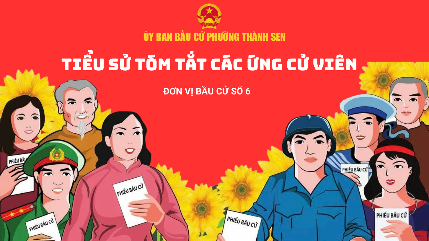 Tiểu sử tóm tắt các ứng cử viên đại biểu HĐND phường Thành Sen khóa II, nhiệm kỳ 2026-2031 bầu cử tại đơn vị bầu cử số 6