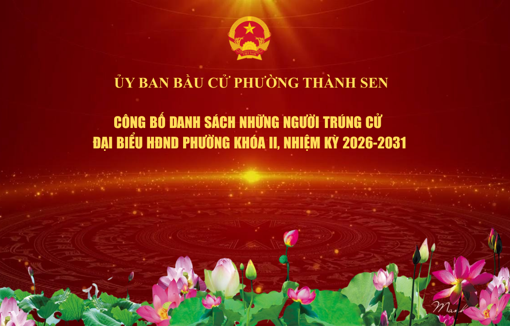 Ủy ban bầu cử phường Thành Sen ban hành Nghị quyết công bố kết quả và danh sách những người trúng cử đại biểu HĐND phường khóa II, nhiệm kỳ 2026-2031