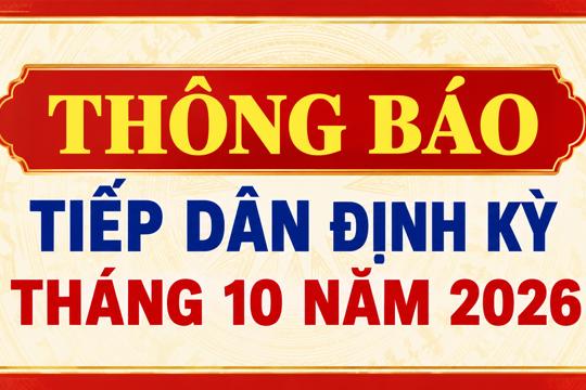 Thông báo Tiếp dân định kỳ tháng 10 năm 2026
